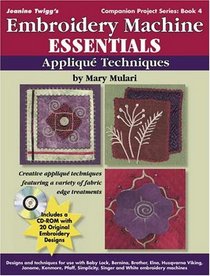 Embroidery Machine Essentials: Applique Techniques (Jeanine Twigg's Companion Project Series)