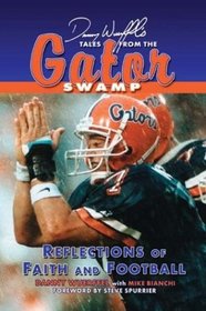 Danny Wuerffel's Tales of Gator Football: Reflections of Faith and Football