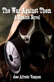 The War Against Them: A Zombie Novel