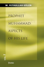 Prophet Muhammad: Aspects of His Life, Vol.1