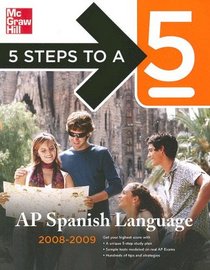 5 Steps to a 5 AP Spanish Language, 2008-2009 (5 Steps to a 5 on the Ap Spanish Language Exam)
