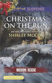 Christmas on the Run (Mission: Rescue, Bk 8) (Love Inspired Suspense, No 639) (Larger Print)