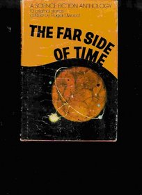 The far side of time, thirteen original stories;: A science fiction anthology