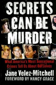 Secrets Can Be Murder: What America's Most Sensational Crimes Tell Us About Ourselves (Large Print)