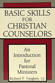 Basic Skills for Christian Counselors: An Introduction for Pastoral Ministers