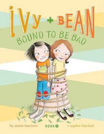 Bound to be Bad (Ivy & Bean, Bk 5)