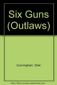 Six Guns (Outlaws, No 2)