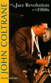 John Coltrane and the Jazz Revolution of the 1960's