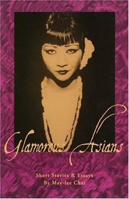 Glamorous Asians: Short Stories And Essays