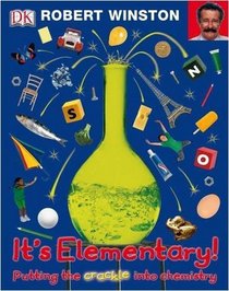 It's Elementary: Putting the Crackle into Chemistry (Dk Reference)