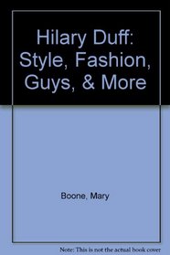 Hilary Duff: Style, Fashion, Guys, & More