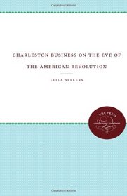 Charleston Business on the Eve of the American Revolution