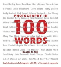 Photography in 100 Words: Exploring the Art of Photography with Fifty of Its Greatest Exponents