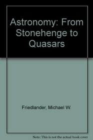 Astronomy: From Stonehenge to Quasars