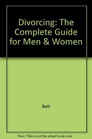 Divorcing: The Complete Guide for Men & Women