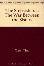 Stepsisters: The War Between the Sisters No. 1