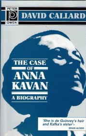 The Case of Anna Kavan: A Biography
