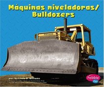 Maquinas niveladoras/Bulldozers (Pebble Plus Bilingual)