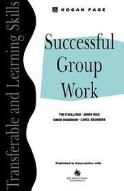 Successful Group Work: A Practical Guide for Students in Further and Higher Education (Transferable and Learning Skills Series)