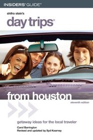 Day Trips from Houston, 11th: Getaway Ideas for the Local Traveler (Day Trips Series)