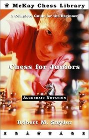 Chess for Juniors : A Complete Guide for the Beginner (Chess)