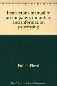 Instructor's manual to accompany Computers and information processing