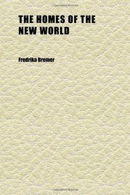 The Homes of the New World (Volume 3); Impressions of America