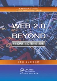 Web 2.0 and Beyond: Principles and Technologies (Chapman & Hall/CRC Textbooks in Computing)