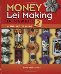 Money Lei Making in Hawaii 2: A Step-by-step Guide