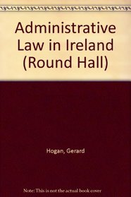 Administrative Law in Ireland (Round Hall)