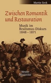 Zwischen Romantik und Restauration. Musik im Realismus- Diskurs 1848 - 1871.
