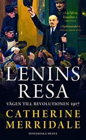 Lenins resa : Vagen till revolutionen 1917 (Lenin on the Train) (Swedish Edition)