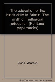 The education of the black child in Britain: The myth of multiracial education (Fontana paperbacks)
