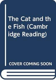 The Cat and the Fish (Cambridge Reading)