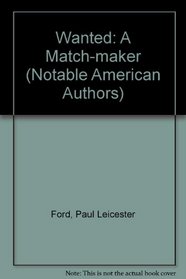 Wanted: A Match-maker (Notable American Authors)