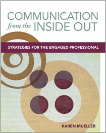 Communication from the Inside Out: Strategies for the Engaged Professional