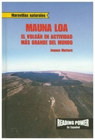 Mauna Loa: El Volcan En Actividad Mas Grande Del Mundo / Mauna Loa, World's Largest Active Volcano (Maravillas Naturales) (Spanish Edition)
