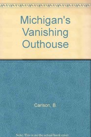 Michigan's Vanishing Outhouse