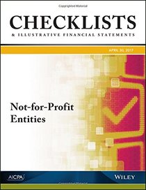 Checklists and Illustrative Financial Statements: Not-for-Profit Entities, 2017 (AICPA)