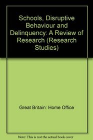 Schools, Disruptive Behaviour and Delinquency: A Review of Research (Research Studies)