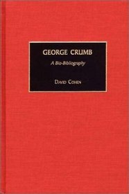 George Crumb: A Bio-Bibliography (Bio-Bibliographies in Music)
