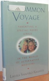Uncommon Voyage: Parenting a Special Needs Child in the World of Alternative Medicine