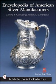 Encyclopedia of American Silver Manufacturers (Schiffer Book for Collectors (Hardcover))