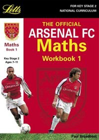 The Official Arsenal Maths Workbook: Bk. 1 (Key Stage 2 official Arsenal football workbooks)