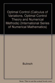 Optimal Control (Calculus of Variations, Optimal Control Theory and Numerical Methods) (International Series of Numerical Mathematics)