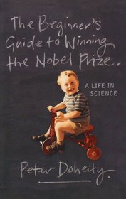 The Beginner's Guide to Winning the Nobel Prize: Advice for Young Scientists