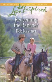 Redeeming the Rancher (Serendipity Sweethearts, Bk 3) (Love Inspired, No 861)