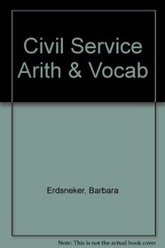 Civil Service Arithmetic and Vocabulary/Subject Review Practice Tests