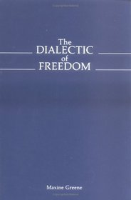 The Dialectic of Freedom (John Dewey Series)