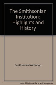 The Smithsonian Institution: Highlights and History